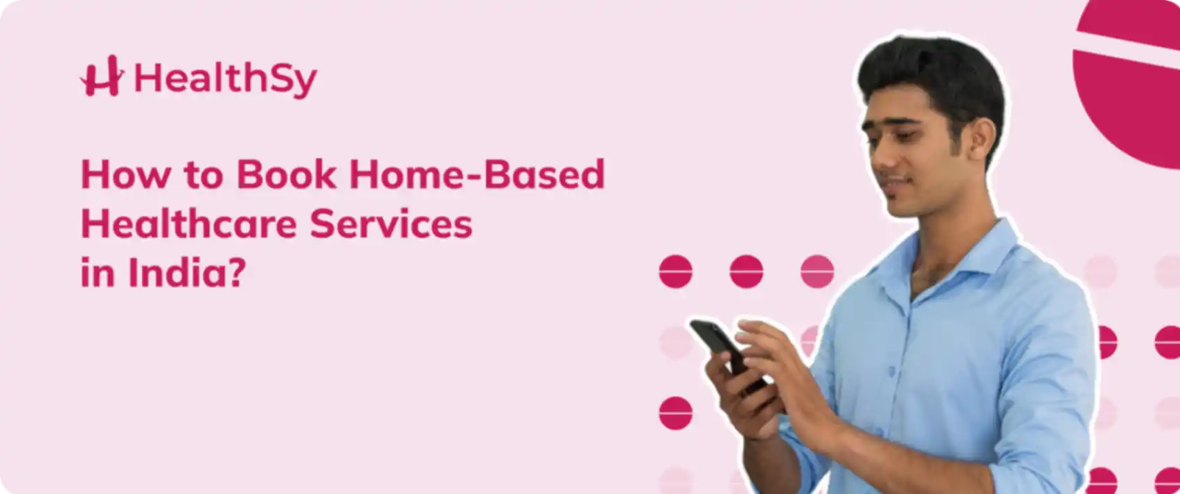 How to Book Home-Based Healthcare Services in India?