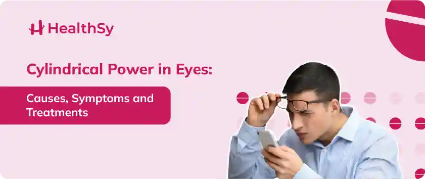 cylindrical-power-in-eyes-causes-symptoms-and-treatment