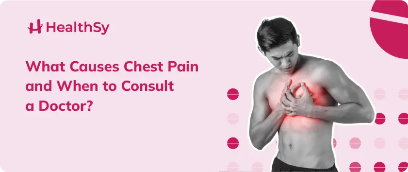 what-causes-chest-pain-and-when-to-consult-a-doctor