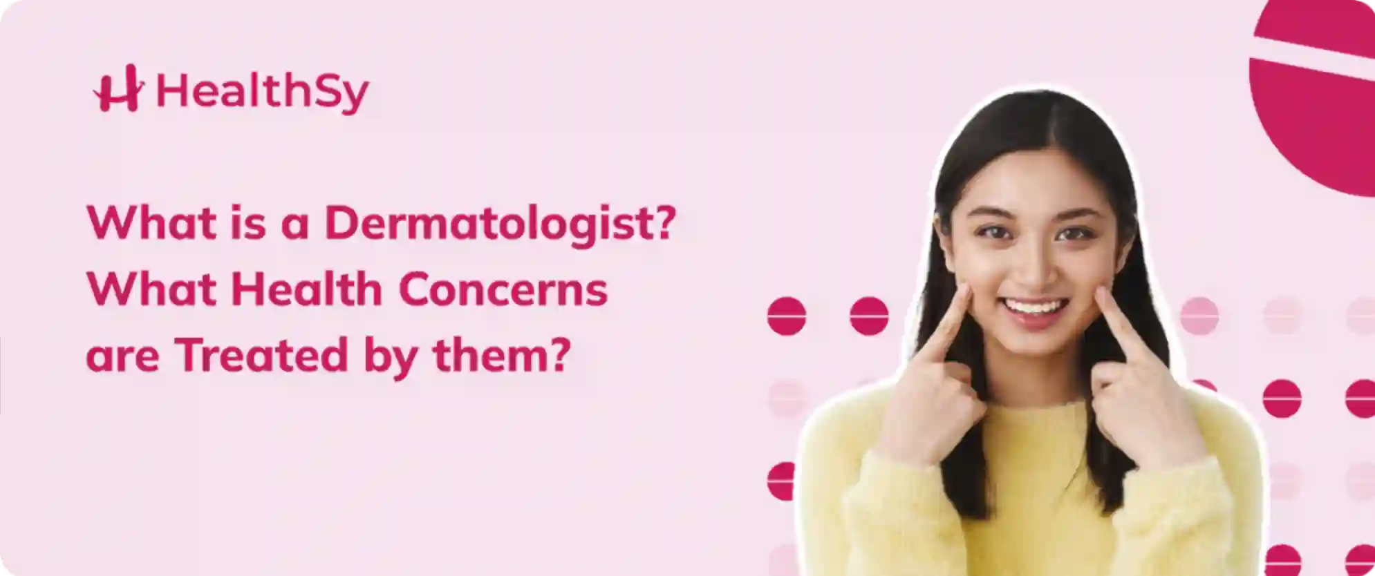 What is a Dermatologist? What Health Concerns are Treated by them?