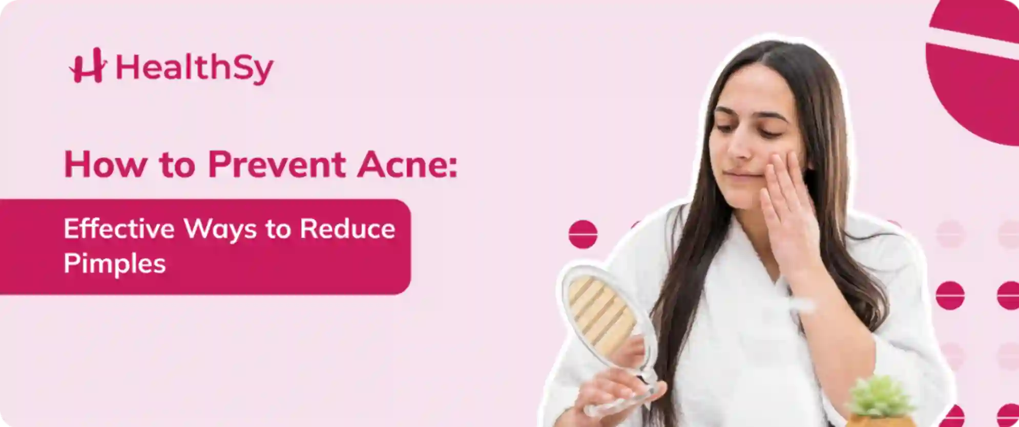 How to Prevent Acne: Effective Ways to Reduce Pimples