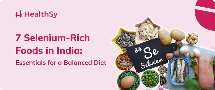 7 Selenium Rich Foods in India: Essential for a Balanced Diet