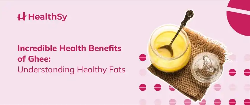 incredible-health-benefits-of-ghee-understanding-healthy-fats