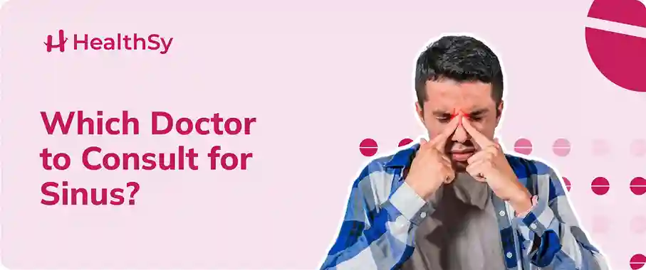 Which Doctor to Consult for Sinus?