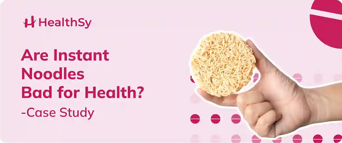 are-instant-noodles-bad-for-health-case-study