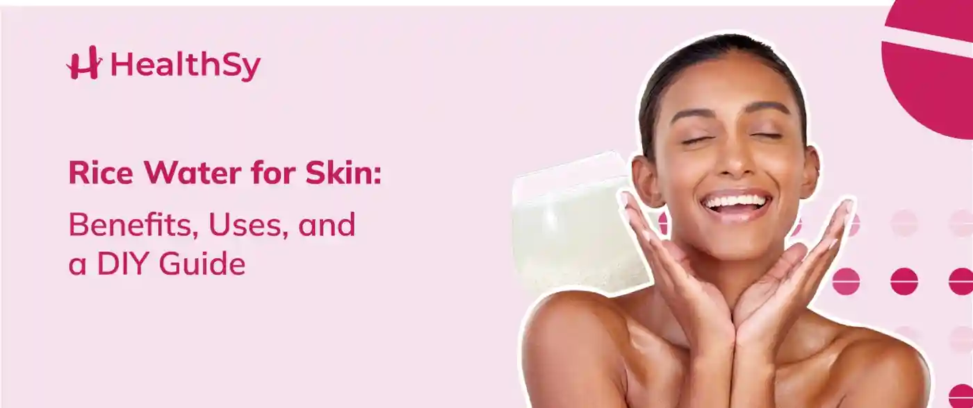 rice-water-for-skin-benefits-uses-and-a-diy-guide
