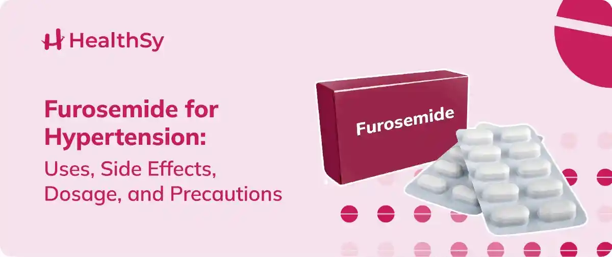 Furosemide for Hypertension: Uses, Side Effects, Dosage, and Precautions
