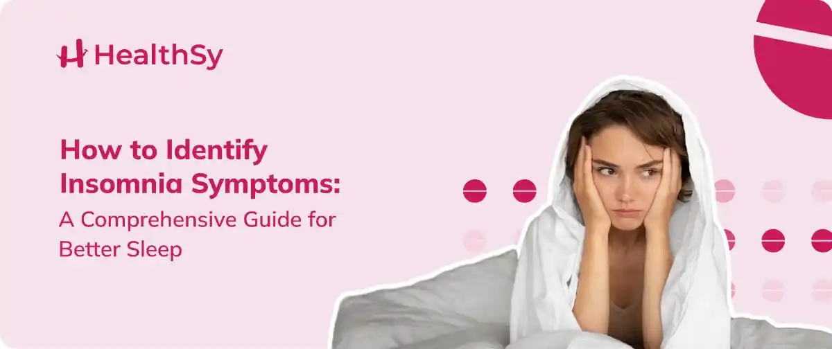 How to Identify Insomnia Symptoms:  A Comprehensive Guide for Better Sleep