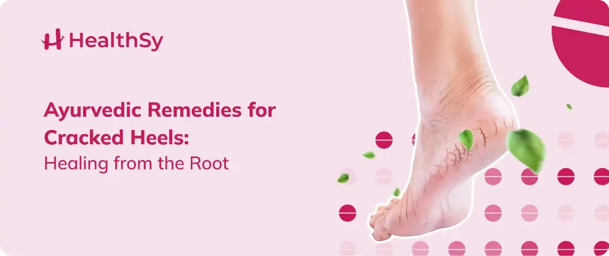 ayurvedic-remedies-for-cracked-heels-healing-from-the-root